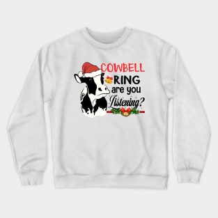 Cow Bells Ring are you Listening Heifer Christmas Funny Cow Lover Gift Crewneck Sweatshirt